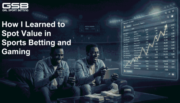How I Learned to Spot Value in Sports Betting and Gaming